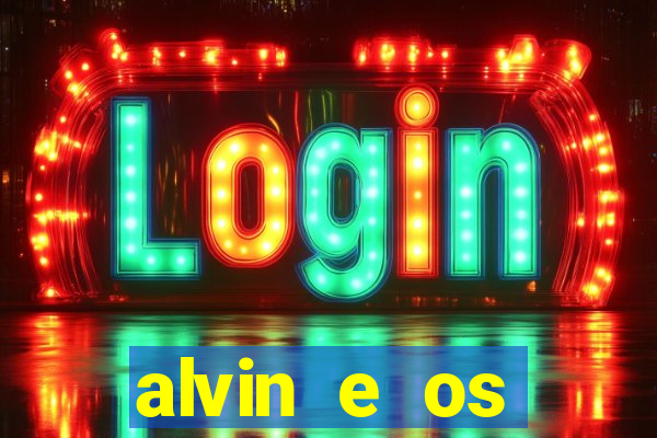 alvin e os esquilos 3 filme completo dublado